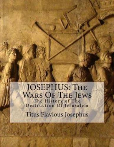 JOSEPHUS, The Wars Of The Jews