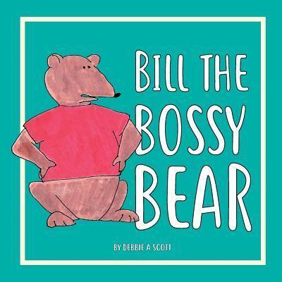 Bill the Bossy Bear