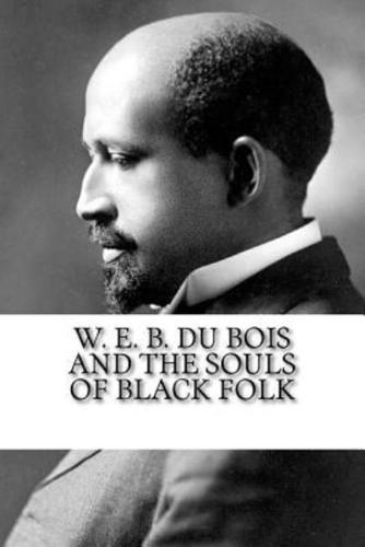W. E. B. Du Bois and The Souls of Black Folk