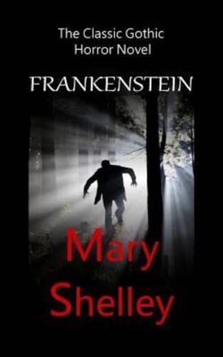 Frankenstein - The Classic Gothic Horror Novel
