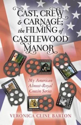 Cast, Crew & Carnage; the Filming of Castlewood Manor
