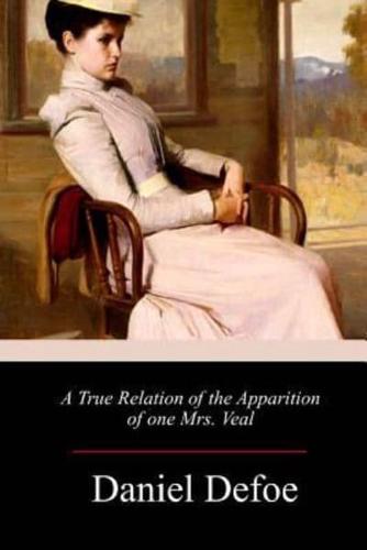 A True Relation of the Apparition of One Mrs. Veal