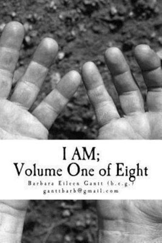 I Am; Volume One of Eight