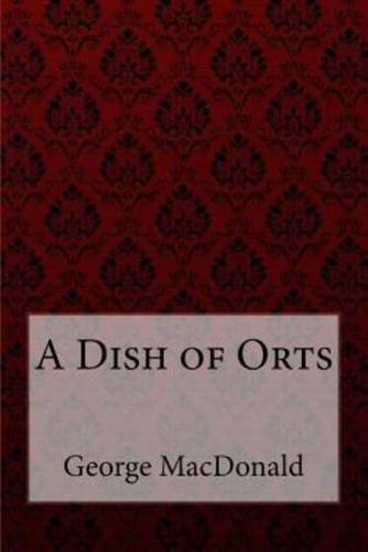 A Dish of Orts George MacDonald