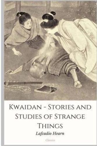 Kwaidan - Stories and Studies of Strange Things