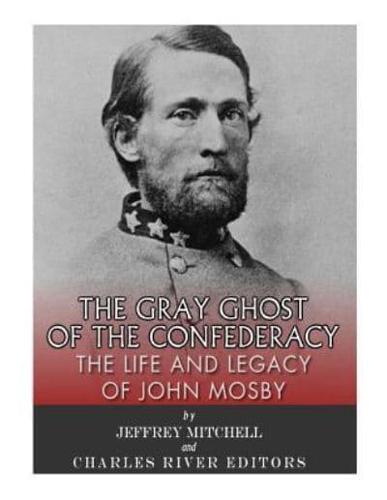 The Gray Ghost of the Confederacy