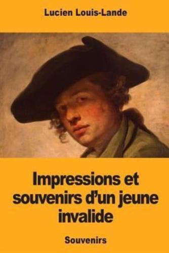 Impressions Et Souvenirs D'un Jeune Invalide