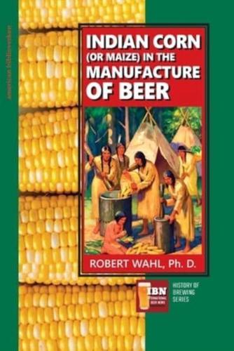 Indian Corn (Or Maize) in The Manufacture of Beer