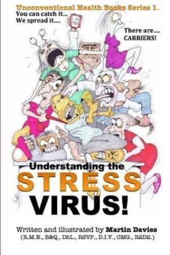 UNDERSTANDING THE STRESS VIRUS