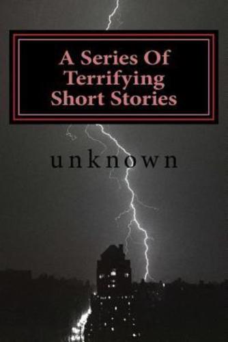 A Series Of Terrifying Short Stories