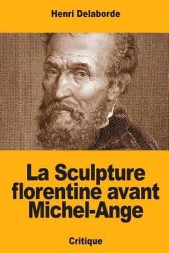 La Sculpture Florentine Avant Michel-Ange