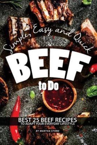Simple, Easy and Quick Beef to Do