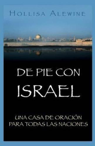 De Pie  Con  Israel: Una Casa de Oración Para Todas las Naciones