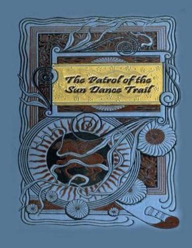 The Patrol of the Sun Dance Trail