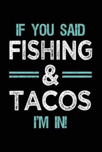 If You Said Fishing & Tacos I'm in