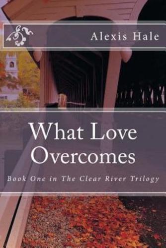 What Love Overcomes