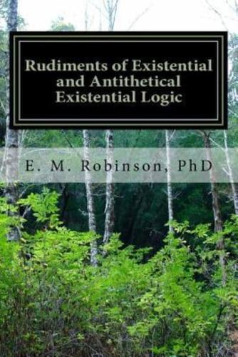 Rudiments of Existential and Antithetical Existential Logic