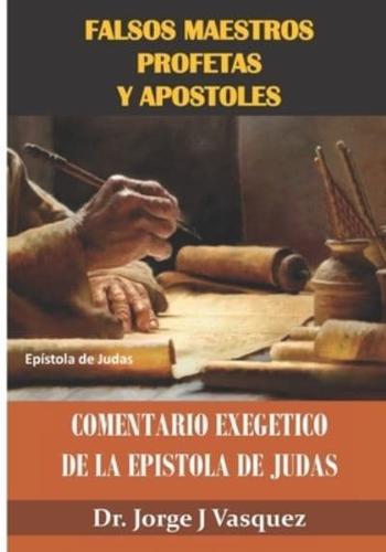 Falsos Maestros Profetas y Apostoles: Comentario Exegetico de la Epistola de Judas