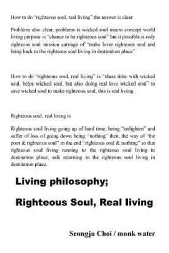 Living Philosophy; Righteous Soul, Real Living