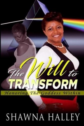 The Will to Transform