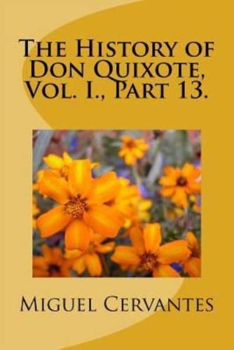 The History of Don Quixote, Vol. I., Part 13.