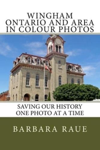 Wingham Ontario and Area in Colour Photos: Saving Our History One Photo at a Time
