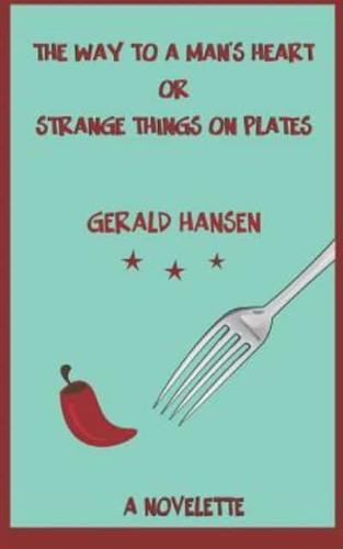 The Way To A Man's Heart Or Strange Things On Plates