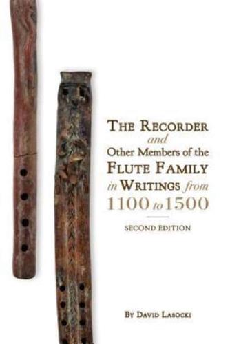 The Recorder and Other Members of the Flute Family in Writings from 1100 to 1500