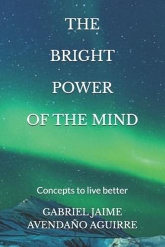 The Brigth Power Of de Mind: Concepts to live better
