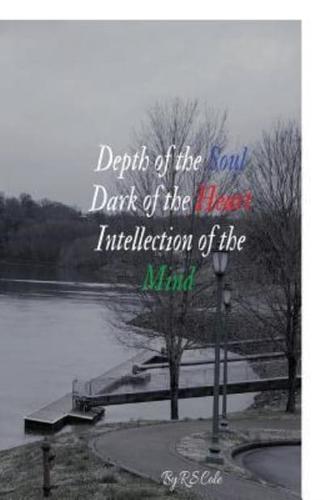 Depth of the Soul, Dark of the Heart, Intellection of the Mind