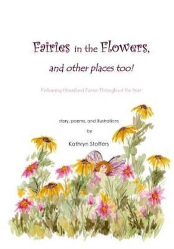 Fairies in the Flowers... And Other Places Too!