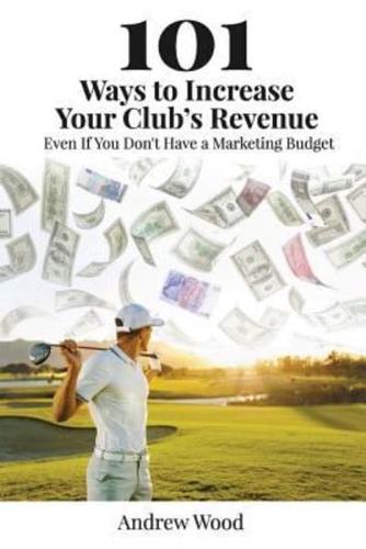 101 Ways to Increase Your Club's Revenue