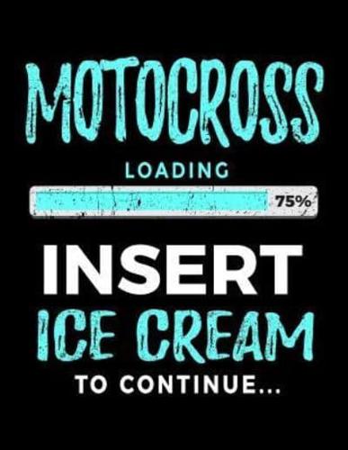 Motocross Loading 75% Insert Ice Cream to Continue