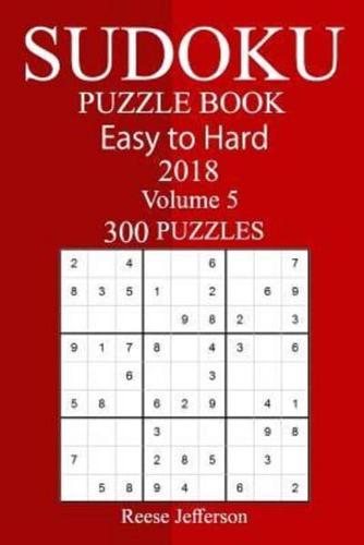 300 Easy to Hard Sudoku Puzzle Book 2018