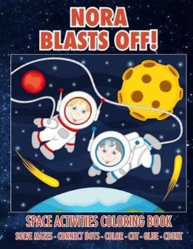 Nora Blasts Off! Space Activities Coloring Book