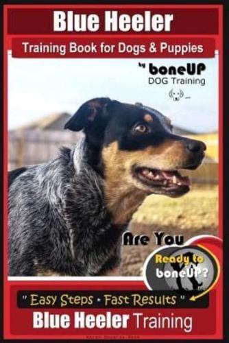 Blue Heeler Training Book for Dogs and Puppies, by BoneUP Dog Training