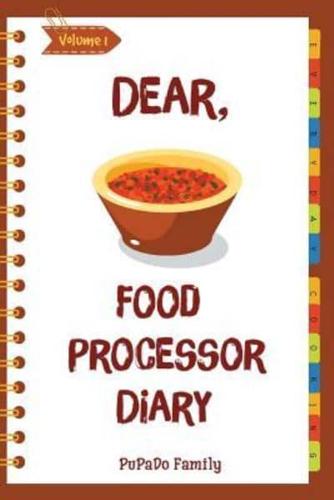 Dear, Food Processor Diary