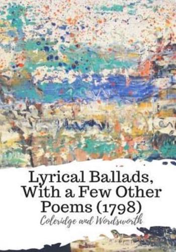 Lyrical Ballads, With a Few Other Poems (1798)