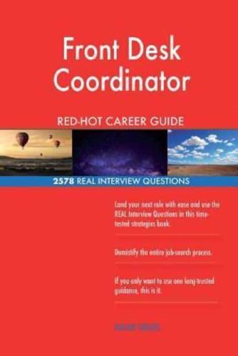 Front Desk Coordinator RED-HOT Career Guide; 2578 REAL Interview Questions