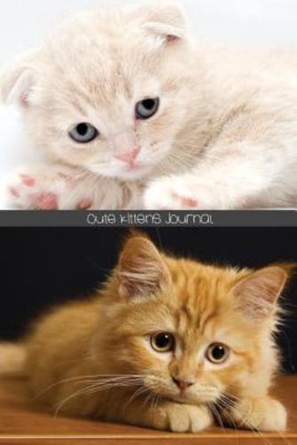 Cute Kittens Journal: 150-page Diary With Adorable and Cute Cat Pictures [6 x 9 Inches]