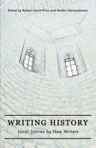 Writing History: Local Stories by New Writers