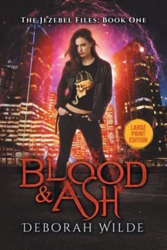 Blood &  Ash: Large Print Edition
