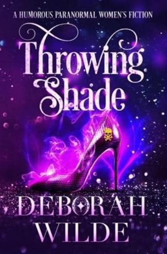 Throwing Shade: A Humorous Paranormal Women's Fiction