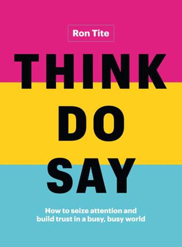 Think. Do. Say