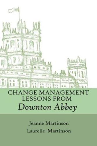Change Management Lessons From Downton Abbey