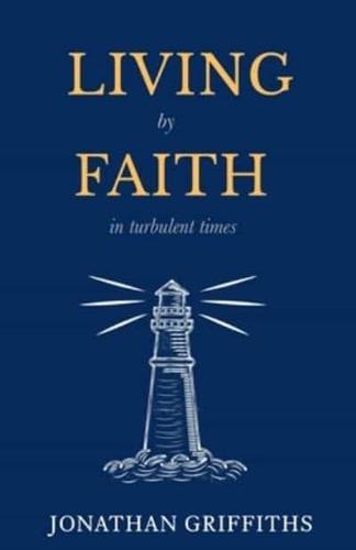Living by Faith in Turbulent Times
