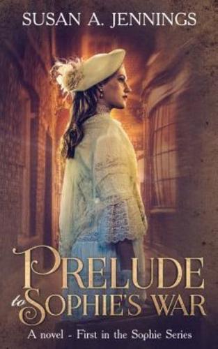 Prelude to Sophie's War: A Novel - First in the Sophie Series