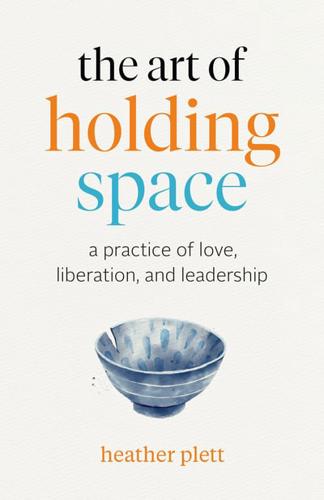 The Art of Holding Space