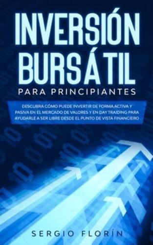 Day Trading Para Principiantes 2020: Descubra Cómo Puede Invertir de Forma Activa y Pasiva en el Mercado de Valores y en Day Traiding Para Ayudarle a Ser Libre Desde el Punto de Vista Financiero