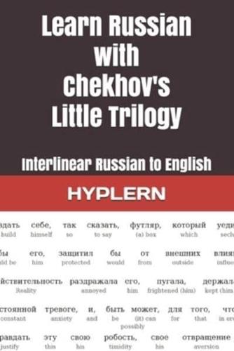 Learn Russian with Chekhov's Little Trilogy: Interlinear Russian to English